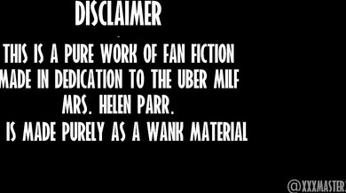 'Helen Parr's Incredible MILF Adventure Part 4 - Parrty 4 Ever - First Half'