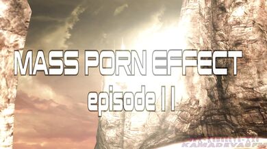 Mass Porn Effect - Ep2 - Kamadevasfm