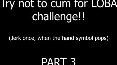TRY NOT TO CUM FOR LOBA CHALLENGE - PART 3