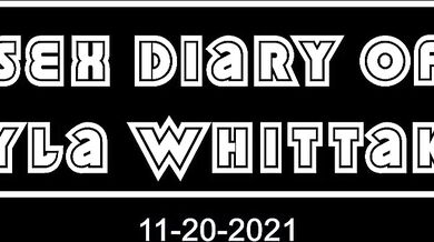 The Sex Diary of Kayla Whittaker - 11/20/2021