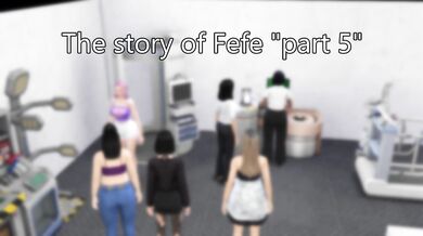 The story of Fefe part 5