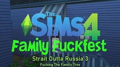 Sims 4 Family Fuckfest- Strait Outta Russia 3