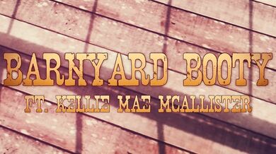 The Farmers Daughter - Kellie Mae McAllister and Her Barnyard Booty