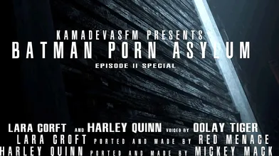 Batman Porn Asylum - Ep 2 Special - Kamadevasfm