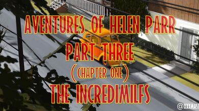'The Incredible MILFs: The Erotic Escapades of Mrs. Helen Parr - Part III, Chapter I'