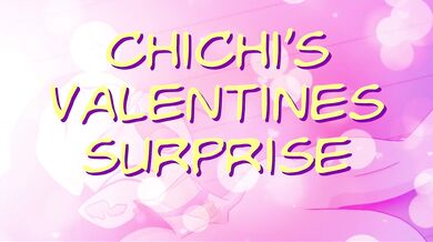 'Chichi's Valentine's Day Delight ~ Ore-Ja~'