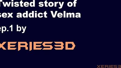 Tortured and Twisted: Velmas Sexual Addiction - Episode 1 by Xeries3D - The Old Work