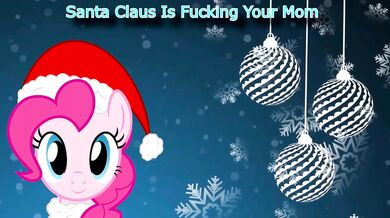Santy Clackus is Fuxxin Your Mama!: A Hentai Christmas Parody (Sung by Pinkie Pie)